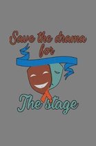 save The Drama For The stage