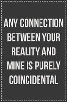 Any Connection Between Your Reality and Mine Is Purely Coincidental