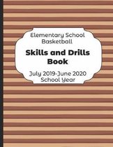 Elementary School Basketball Skills and Drills Book July 2019 - June 2020 School Year
