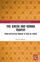 Routledge Monographs in Classical Studies - The Greek and Roman Trophy