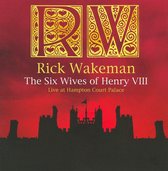 Wakeman Rick - Six Wives Of Henry Viii: Live