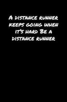 A Distance Runner Keeps Going When It�S Hard Be A Distance Runner
