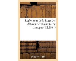Arts- Réglement de la Loge Des Artistes Réunis À l'O. de Limoges
