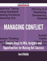 Managing Conflict - Simple Steps to Win, Insights and Opportunities for Maxing Out Success