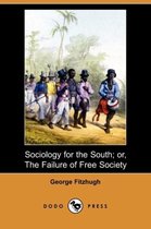 Sociology for the South; Or, the Failure of Free Society (Dodo Press)