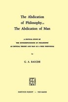 The Abdication of Philosophy = The Abdication of Man