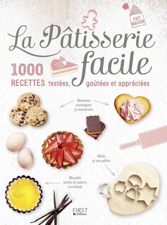 Boekomslag "La Pâtisserie facile" met afbeeldingen van koekjes, gebakjes, eieren en bakvormen. Tekst: "La Pâtisserie facile - 1000 recettes testées, goûtées et appréciées".