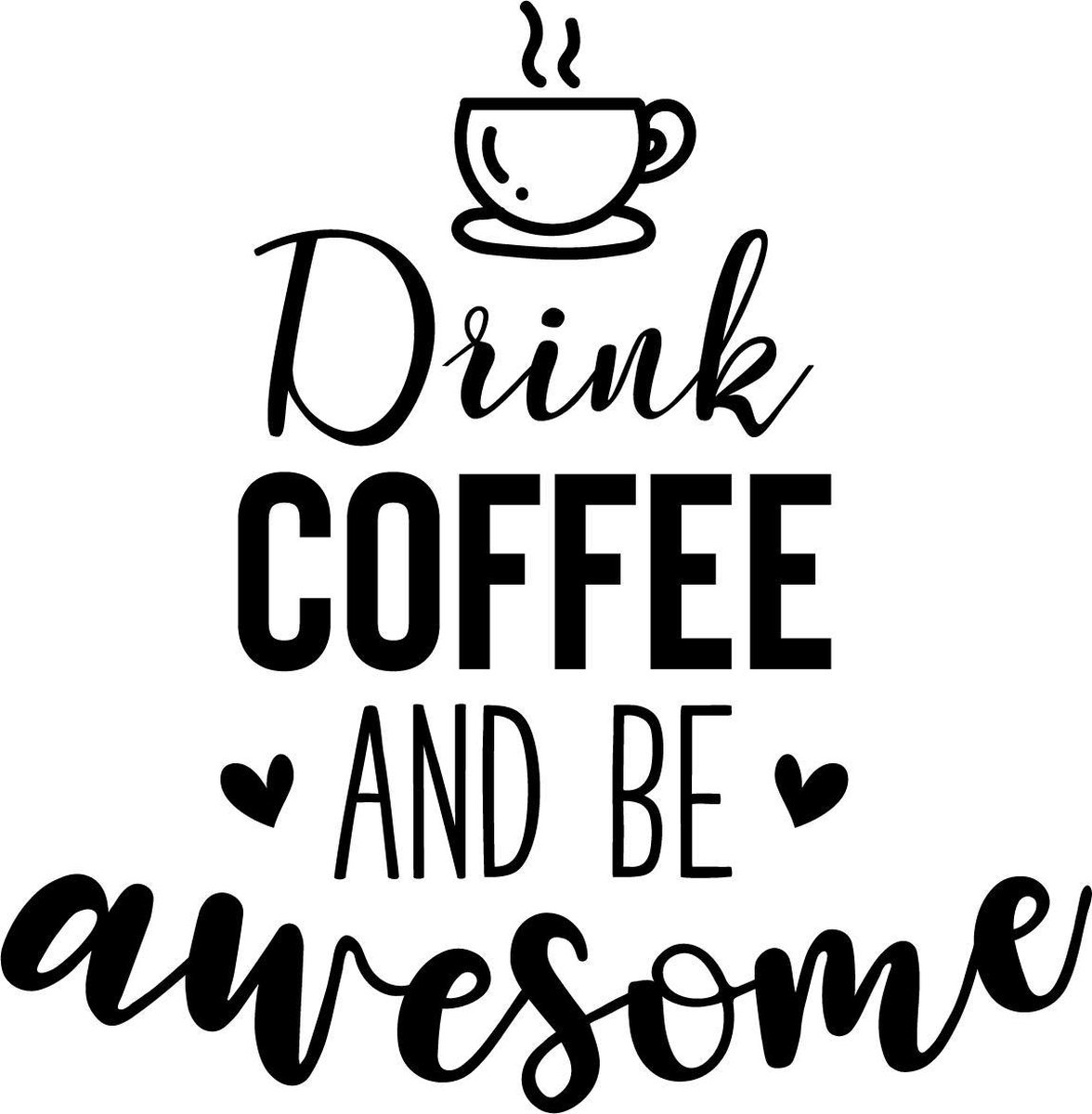 Muurtekst muursticker Drink coffee be awesome