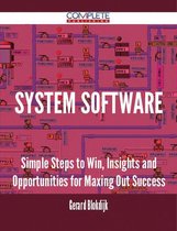 System Software - Simple Steps to Win, Insights and Opportunities for Maxing Out Success