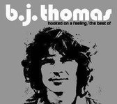 Hooked On A Feeling: Best Of B.J. Thomas