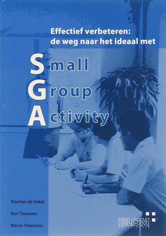 Cover van het boek 'effectief verbeteren / de weg naar het ideaal met Small Group Activity' van B. Teeuwen en M. de Groot