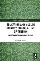 Routledge Research in Education - Education and Muslim Identity During a Time of Tension