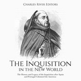 Inquisition in the New World, The: The History and Legacy of the Inquisition after Spain and Portugal Colonized the Americas