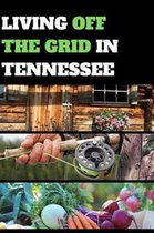 Living Off the Grid in Tennessee