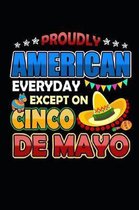 Proudly American Everyday Except on Cinco de Mayo