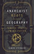The Anarchist Roots of Geography: Toward Spatial Emancipation