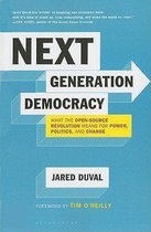 Next Generation Democracy: What The Open-Source Revolution Means For Power, Politics, And Change