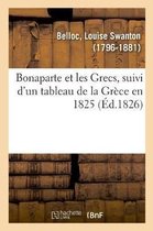 Bonaparte Et Les Grecs, Suivi d'Un Tableau de la Grèce En 1825