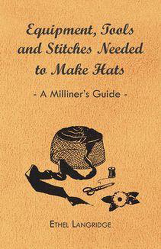 Equipment, Tools and Stitches Needed to Make Hats - A Millin ... - cover