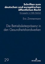 Schriften zum deutschen und europaeischen oeffentlichen Recht 29 - Die Betriebsleiterpraesenz in den Gesundheitshandwerken