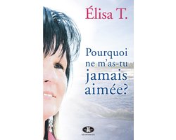 Pourquoi ne m'as-tu jamais aimée?
