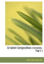 Graded Composition Lessons, Part I