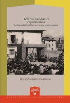 La Casa de la Riqueza. Estudios de Cultura de España 28 - Teatros nacionales republicanos