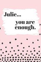 Julie You are Enough