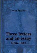 Three Letters and an Essay 1836-1841