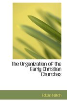 The Organization of the Early Christian Churches