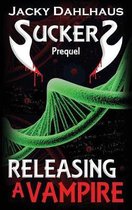 Suckers- Releasing A Vampire