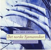 Det Norske Sjomannskor - Bli Med Om Bord (CD)
