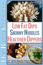 Low Fat Low Calorie Diet Recipes 2 - Low Fat Dips, Skinny Nibbles & Healthier Dippers 50+ Diet Recipe Cookbook Quick, Easy Low Calorie Snacks & Delicious Party Foods to Share & Enjoy