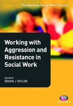 Transforming Social Work Practice Series - Working with Aggression and Resistance in Social Work