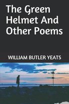 The Green Helmet And Other Poems