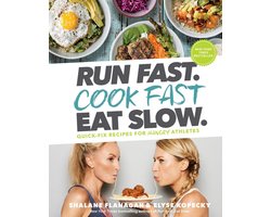 Run Fast. Cook Fast. Eat Slow.: Quick-Fix Recipes for Hangry Athletes: A Cookbook