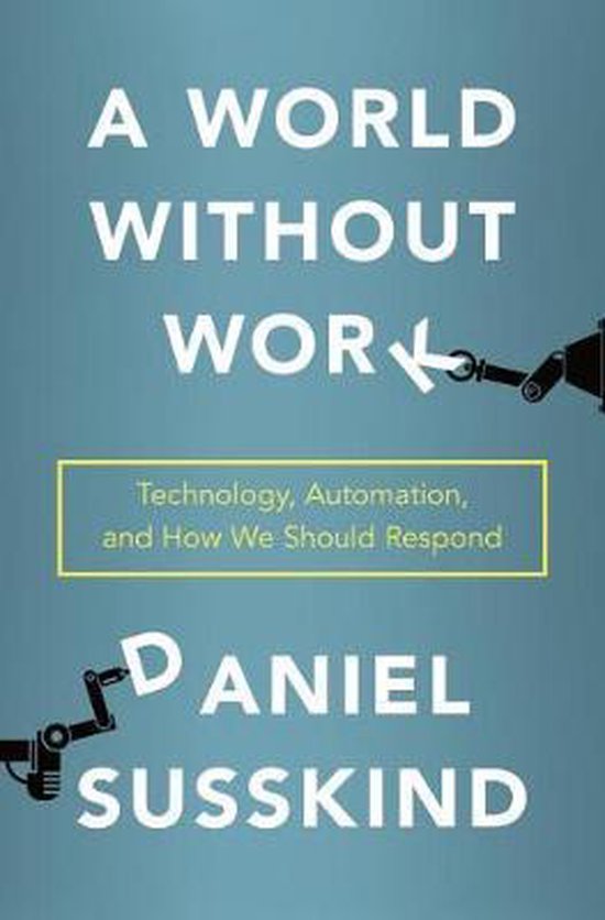 A World Without Work Technology, Automation, and How We Shou ... - cover