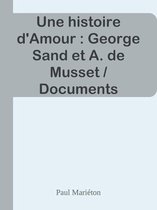 Une histoire d'Amour : George Sand et A. de Musset / Documents inédits, Lettres de Musset