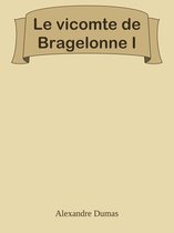 Le vicomte de Bragelonne I
