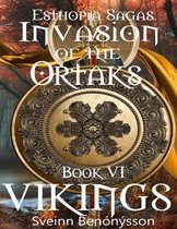 Esthopia Sagas. Invasion of the Ortaks: Book VI Vikings