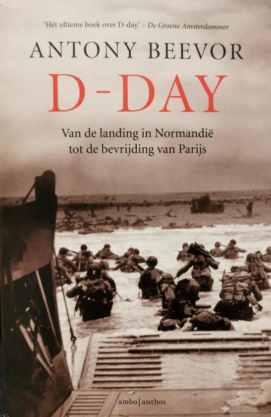 Boekomslag D-Day van Antony Beevor, met soldaten die uit een landingsboot komen. 'Hét ultieme boek over D-day.'