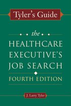 ACHE Management - Tyler's Guide: The Healthcare Executive's Job Search, Fourth Edition