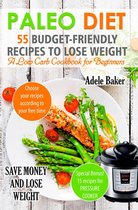 Paleo Diet: 55 Budget-Friendly Recipes to Lose Weight. A Low Carb Cookbook for Beginners
