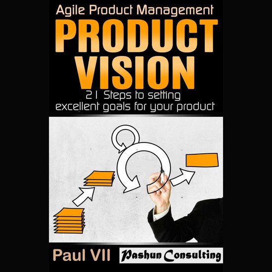 Product Vision: 21 Steps to Setting Excellent Goals for Your ... - cover