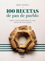 100 recetas de pan de pueblo : ideas y trucos para hacer en casa panes de toda España