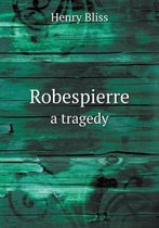 Robespierre a tragedy