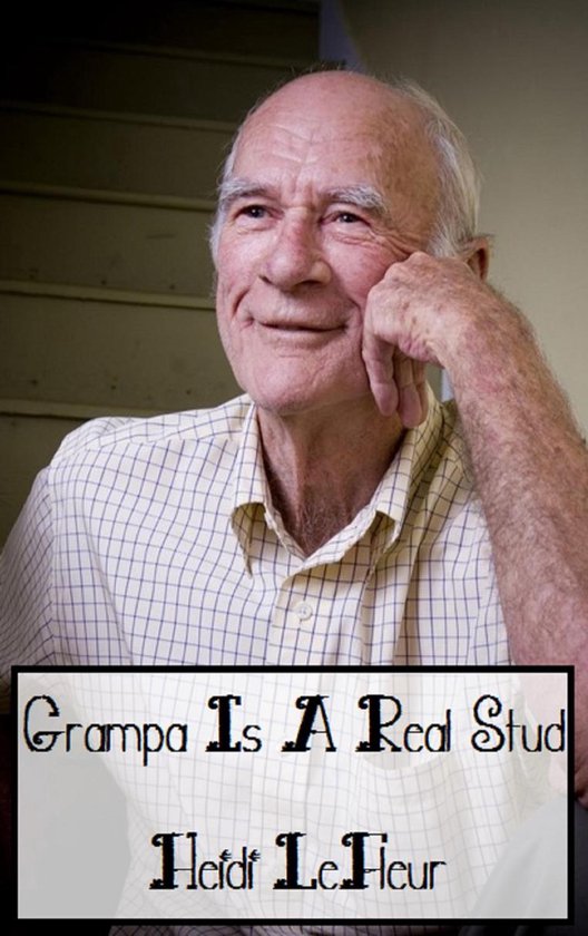 Old Farts and Young Tarts Grampa Is A Real Stud (ebook), Heidi Lefleur