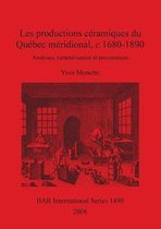 Les productions ceramiques du Quebec meridional c. 1680-1890