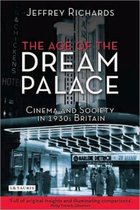 The Age of the Dream Palace: Cinema and Society in 1930s Britain