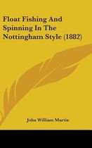 Float Fishing and Spinning in the Nottingham Style (1882)